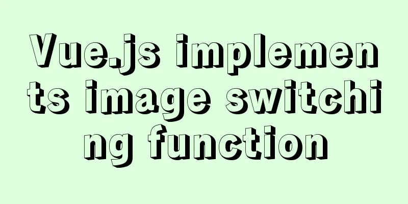 Vue.js implements image switching function