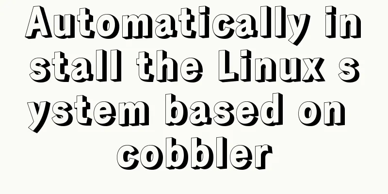 Automatically install the Linux system based on cobbler