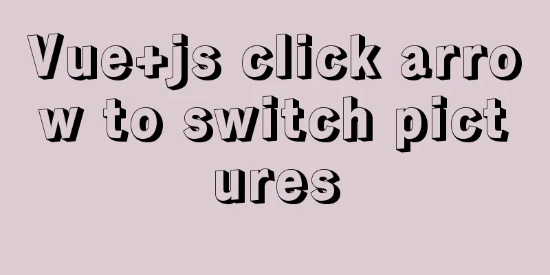 Vue+js click arrow to switch pictures