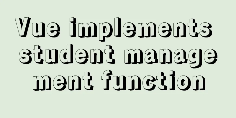 Vue implements student management function