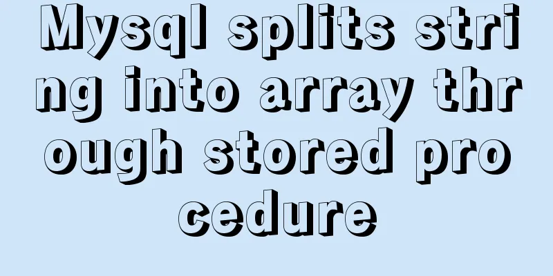 Mysql splits string into array through stored procedure