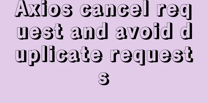 Axios cancel request and avoid duplicate requests