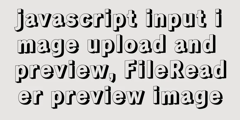 javascript input image upload and preview, FileReader preview image