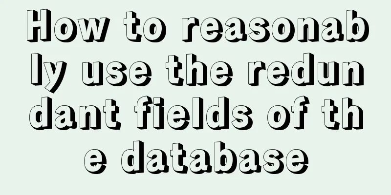 How to reasonably use the redundant fields of the database