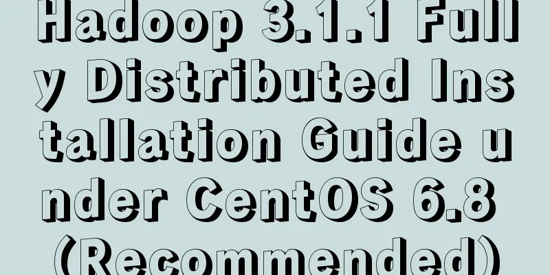 Hadoop 3.1.1 Fully Distributed Installation Guide under CentOS 6.8 (Recommended)