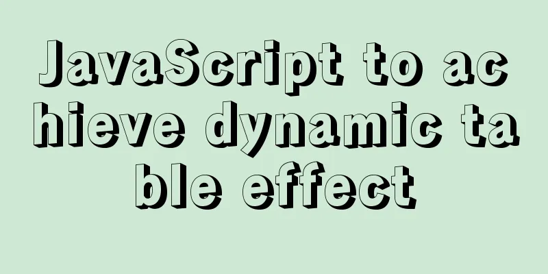 JavaScript to achieve dynamic table effect