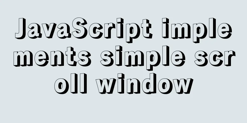 JavaScript implements simple scroll window