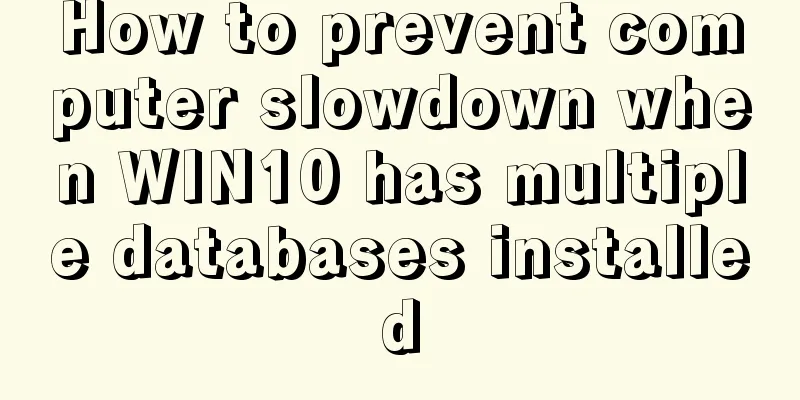 How to prevent computer slowdown when WIN10 has multiple databases installed