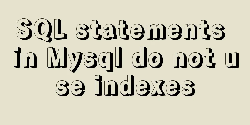 SQL statements in Mysql do not use indexes