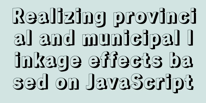 Realizing provincial and municipal linkage effects based on JavaScript