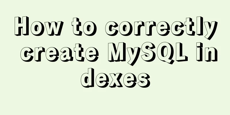 How to correctly create MySQL indexes