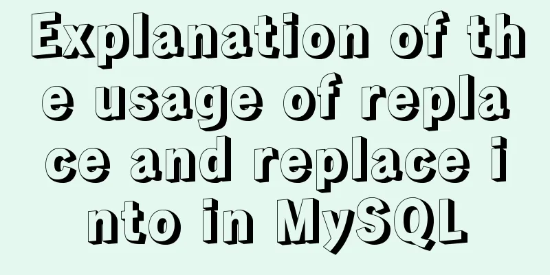 Explanation of the usage of replace and replace into in MySQL