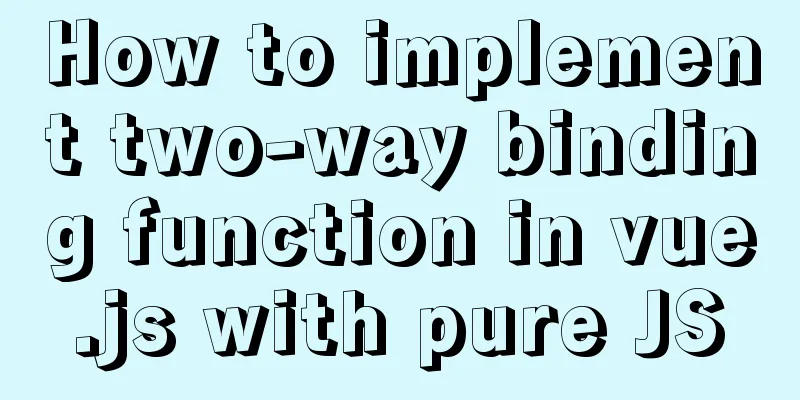 How to implement two-way binding function in vue.js with pure JS
