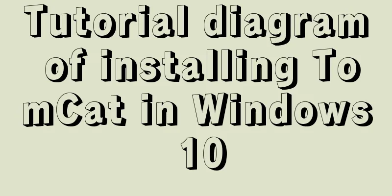 Tutorial diagram of installing TomCat in Windows 10