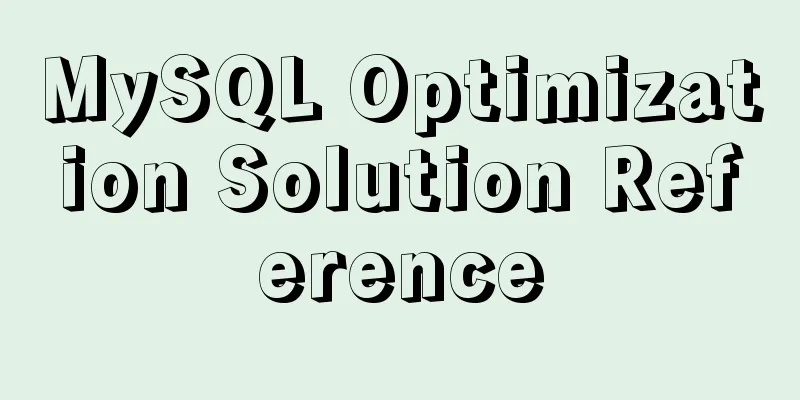 MySQL Optimization Solution Reference
