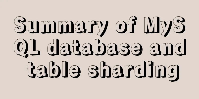Summary of MySQL database and table sharding