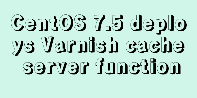 CentOS 7.5 deploys Varnish cache server function