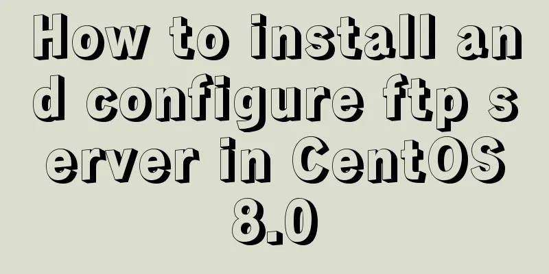 How to install and configure ftp server in CentOS8.0