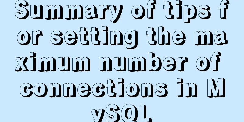 Summary of tips for setting the maximum number of connections in MySQL
