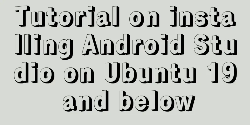 Tutorial on installing Android Studio on Ubuntu 19 and below