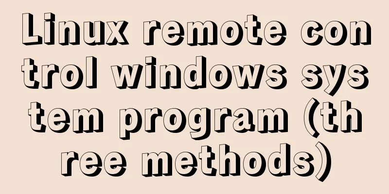 Linux remote control windows system program (three methods)