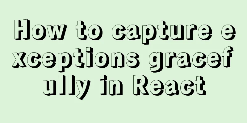 How to capture exceptions gracefully in React