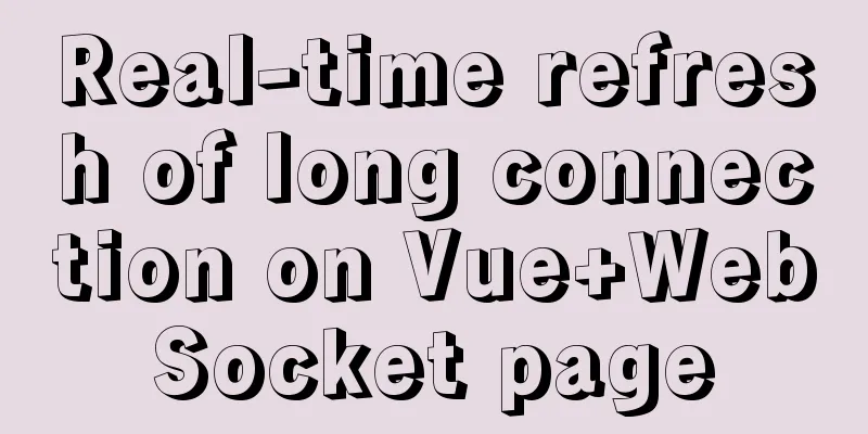 Real-time refresh of long connection on Vue+WebSocket page