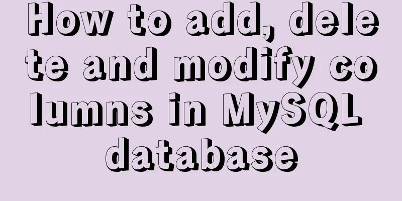 How to add, delete and modify columns in MySQL database