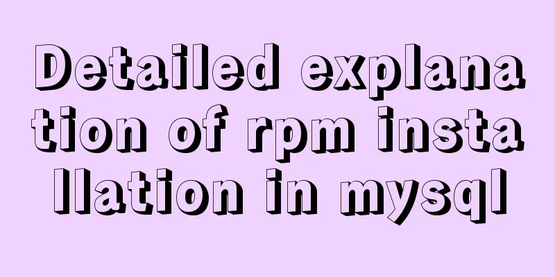 Detailed explanation of rpm installation in mysql