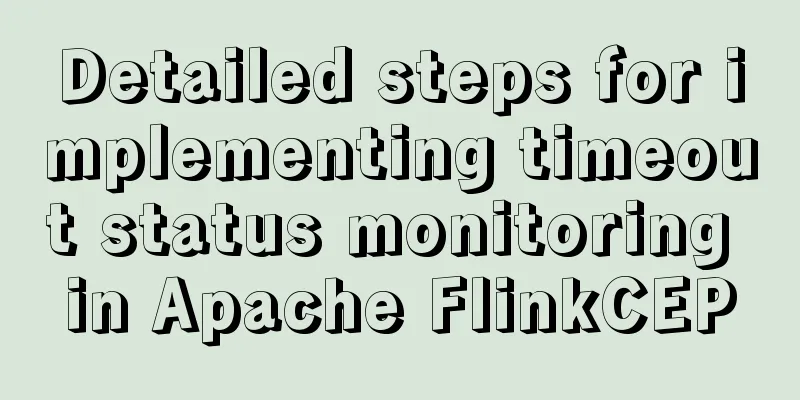 Detailed steps for implementing timeout status monitoring in Apache FlinkCEP