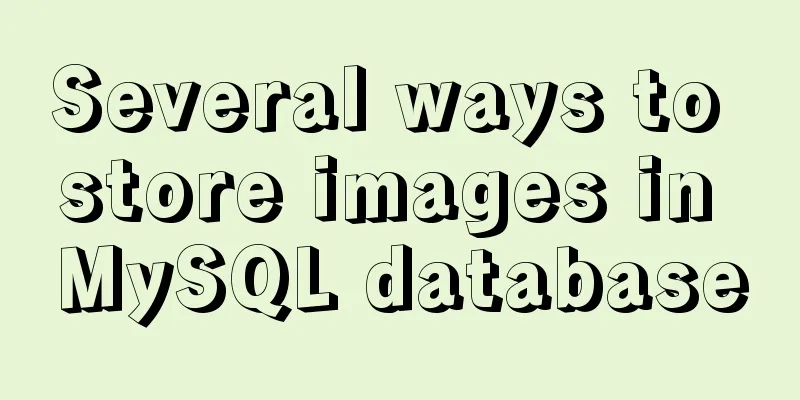 Several ways to store images in MySQL database