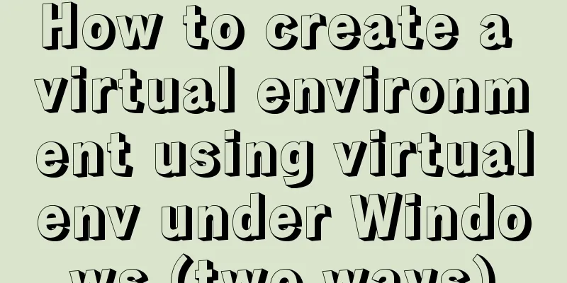 How to create a virtual environment using virtualenv under Windows (two ways)