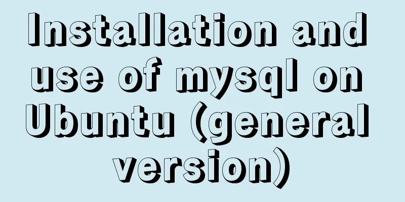 Installation and use of mysql on Ubuntu (general version)