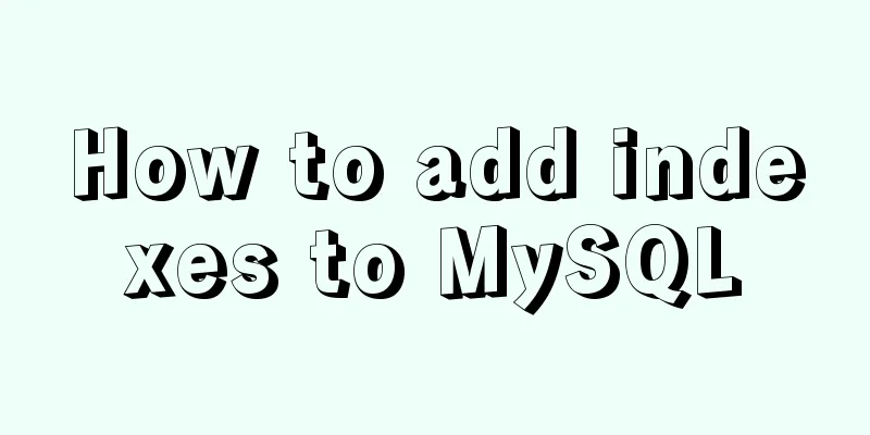 How to add indexes to MySQL