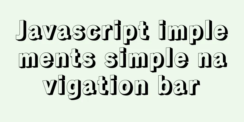 Javascript implements simple navigation bar
