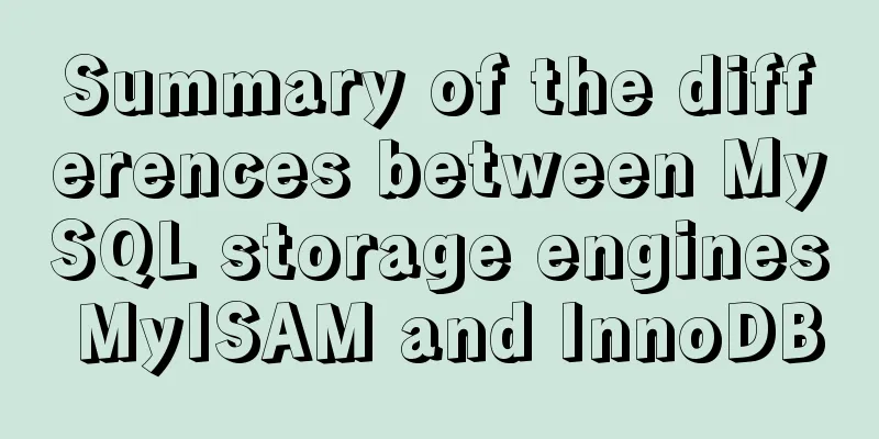 Summary of the differences between MySQL storage engines MyISAM and InnoDB