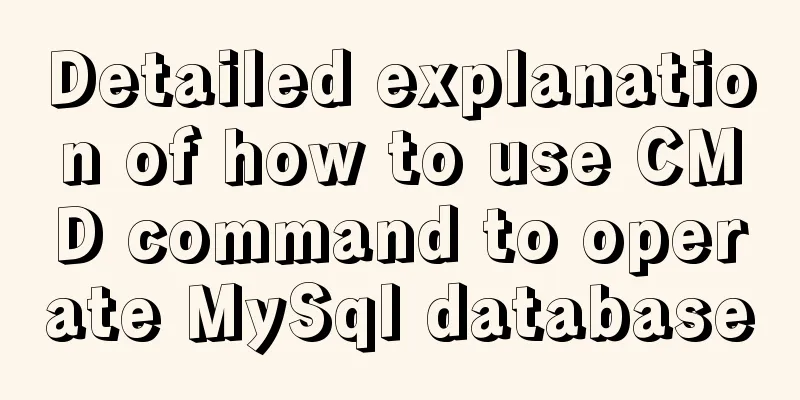 Detailed explanation of how to use CMD command to operate MySql database