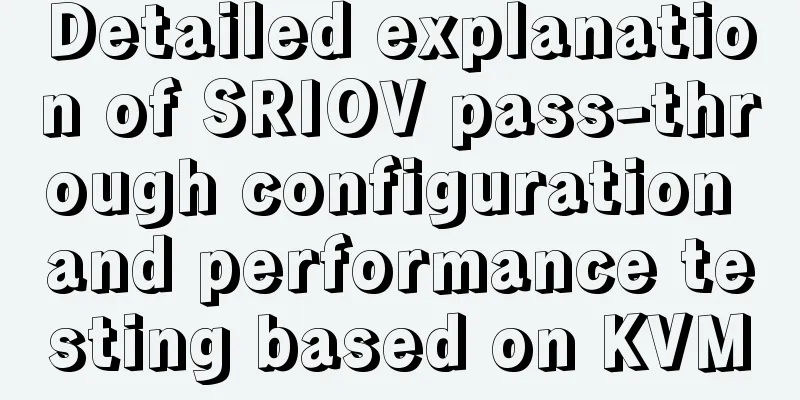 Detailed explanation of SRIOV pass-through configuration and performance testing based on KVM