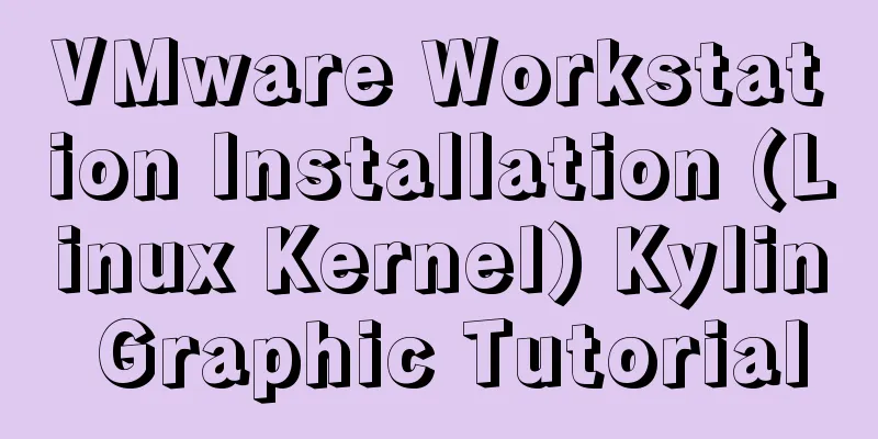 VMware Workstation Installation (Linux Kernel) Kylin Graphic Tutorial