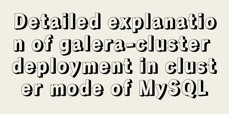 Detailed explanation of galera-cluster deployment in cluster mode of MySQL