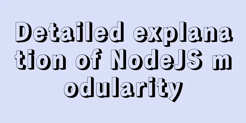 Detailed explanation of NodeJS modularity