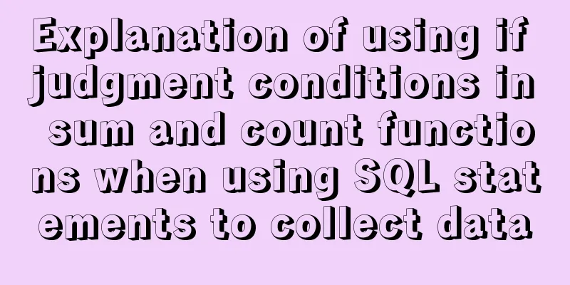 Explanation of using if judgment conditions in sum and count functions when using SQL statements to collect data