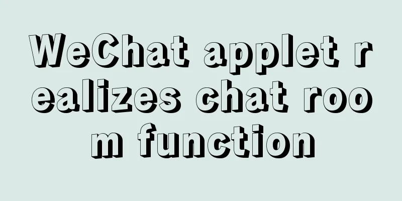 WeChat applet realizes chat room function
