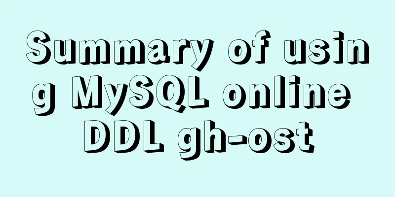 Summary of using MySQL online DDL gh-ost