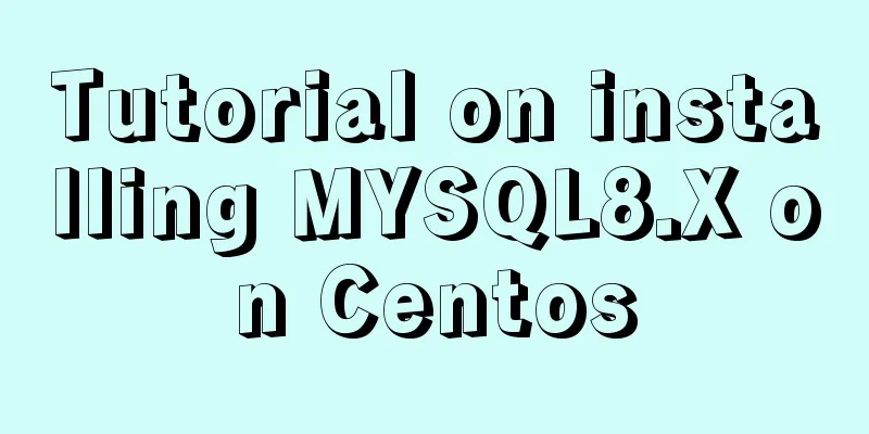 Tutorial on installing MYSQL8.X on Centos