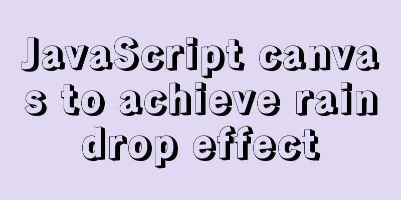 JavaScript canvas to achieve raindrop effect