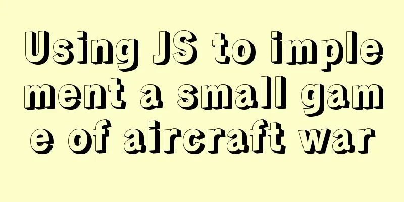 Using JS to implement a small game of aircraft war