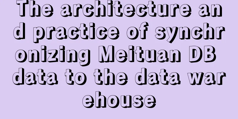 The architecture and practice of synchronizing Meituan DB data to the data warehouse