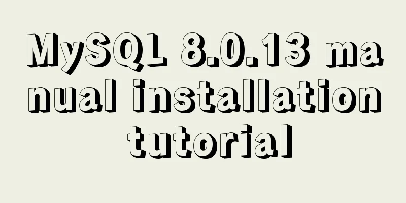 MySQL 8.0.13 manual installation tutorial
