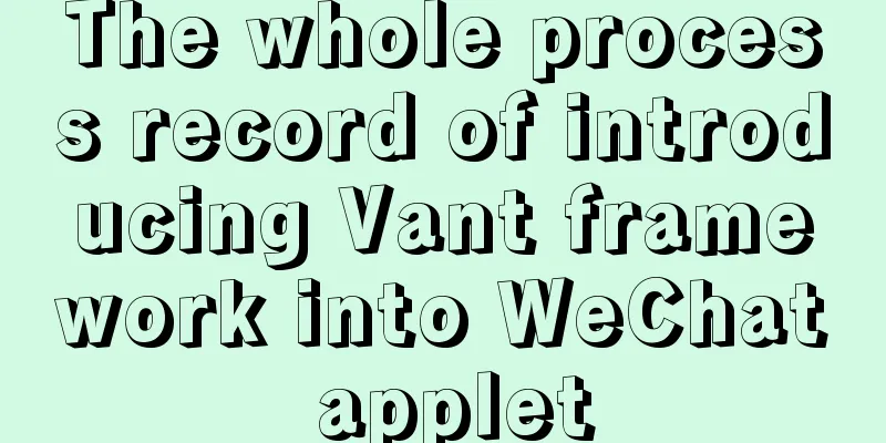 The whole process record of introducing Vant framework into WeChat applet